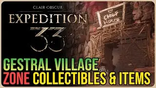 Expedition 33 &ndash; All Gestral Village Collectibles