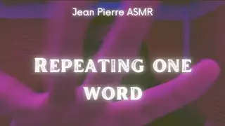 ASMR repeating one word (fast & effective tingles)