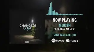 MOO$H &ndash; Changed My Life | This Track Saved Me (Official Audio) #moosh 