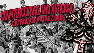 Counterculture and Vatican II: Catholics in the 60s