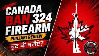Canada&rsquo;s Gun Ban - Essential Infomation for Firearm Owners | Full Details in Punjabi(ਪੰਜਾਬੀ)