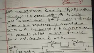 #6 With two resistances R1 and R2 (R2 greater than R1) in two gaps of a meter bridge, the balancing