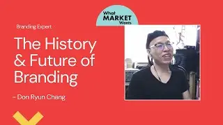 The History & Future of Branding - Branding Expert, Don Ryun Chang
