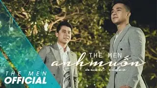 THE MEN | ANH MUỐN | OFFICIAL MV