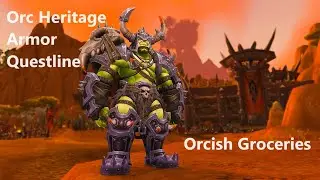 Orcish Groceries - World of Warcraft - Orc Heritage Armor Quest 10.1.7