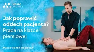 Jak poprawić oddech pacjenta? - Praca na klatce piersiowej