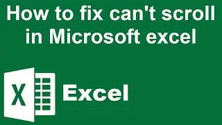 How to fix can't scroll in Microsoft excel