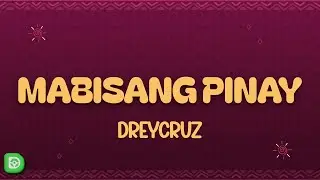 Dreycruz - Mabisang Pinay (Lyrics)