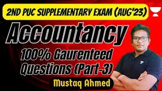 2nd PUC Supplementary Exam (Aug'23) (Part 3) | Guaranteed Questions In Accountancy