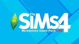 The Sims 4: Werewolf Game Pack | Episode 6