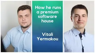 Vitali Yermakou: How he runs a premium software house Smartym Pro from Belarus