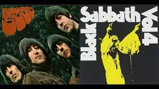 Beatles - Rubber Soul VS Black Sabbath - Vol 4 (For Joseph Manella)
