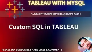 CUSTOM SQL IN TABLEAU AND EXPLAINATION
