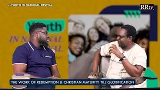 THE WORK OF REDEMPTION & CHRISTIAN MATURITY TILL GLORIFICATION