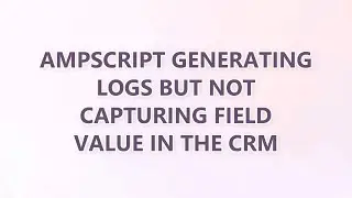 AMPScript generating logs but not capturing field value in the CRM
