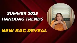 2025 Summer Handbag Trends | What's in my collection? | New Bag Reveal 🤩😊