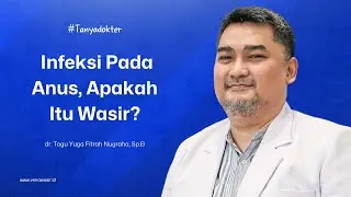Infeksi Pada Anus, Apakah Itu Ambeien? | TANYA DOKTER