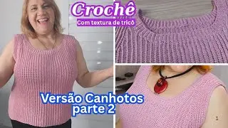 Regata de crochê com textura de tricô | versão canhotos | parte 2