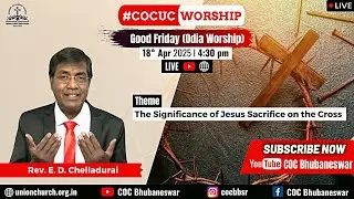 Good Friday (Odia Worship) | Rev. E. D. Chelladurai | The Significance of Jesus...| 18 Apr 2025