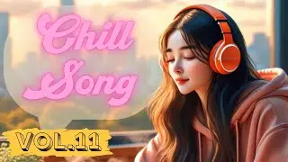 Chill Song Vol.11 | Smooth Pop & Chill R&B | Relax & Work And Study Music
