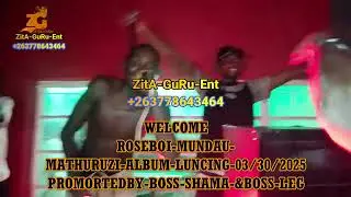 Roseboi mundau MATHURUZI ALBUM LUNCHING ZitAGuRu Ent+263778643464