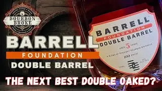 Barrell Foundation Double Barrel | Is It The Best New Double Oaked?