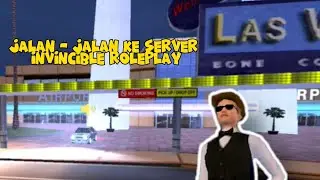 JALAN - JALAN KE SERVER INVINCIBLE ROLEPLAY 😉 || GTA SAMP INDONESIA