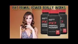 Primal Power - Px7 | Primal Power Review 2022 - Does Primal Power Work?