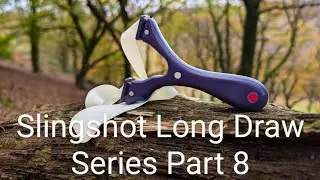 Slingshot Long Draw Series Part 8