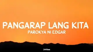 Pangarap Lang Kita - Parokya Ni Edgar (Lyrics) | 24Vibes