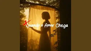 Quando o Amor Chega