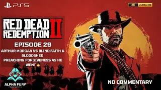 Red Dead Redemption 2 | Ep 29 - Arthur Morgan vs Blind Faith & Bloodshed | Preaching Forgiveness