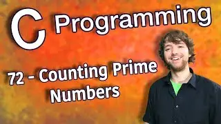 C Programming Tutorial 72 - Counting Prime Numbers (Part 1)