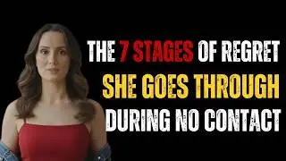 The 7 Stages of Regret She Goes Through During No Contact | Female Psychology |