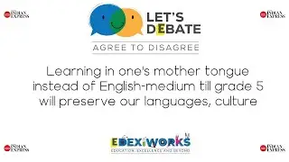 Let's Debate E10 | Should we learn in our mother tongue or English till Grade V? | @EdexLive