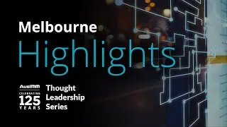 AusIMM Thought Leadership Series - Melbourne event highlights