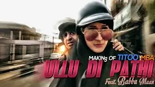 Ullu Di Patthi Feat. Babbu Maan | Making of Titoo MBA | Gem Tunes Punjabi