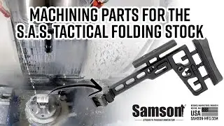 Quick Behind The Scenes Machining The S.A.S Tactical Folding Stock by Samson Manufacturing