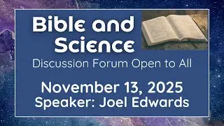 Bible and Science: Nov. 13, 2025