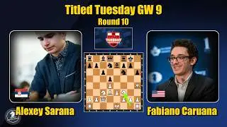 🇷🇸 Alexey Sarana vs Fabiano Caruana 🇺🇸 | TITLED TUESDAY GW 9 | Round 10