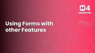Forms Part 2: Using forms with other features