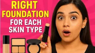 Right Foundation for Each Skin Type | Foundation Guide for Oily, Dry, Sensitive & Combination Skin 