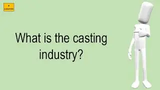 What Is The Casting Industry?