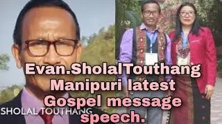 Evan.Sholal Touthang.2021 Manipuri sermon speech.