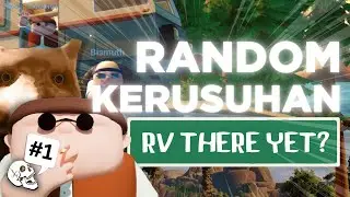 RV there yet? - Random Kerusuhan (Part1)