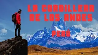 La Cordillera de los Andes Per&uacute;
