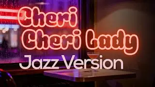 Cheri Cheri Lady - Jazz Version cover