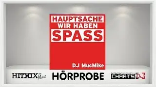 DJ MucMike - Hauptsache wir haben Spass - H&ouml;rprobe