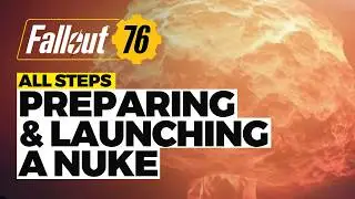 Fallout 76 Preparing and Launching a Nuke (All Quests & Tips 2025)