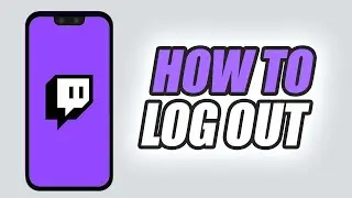 How To Log Out On Twitch App